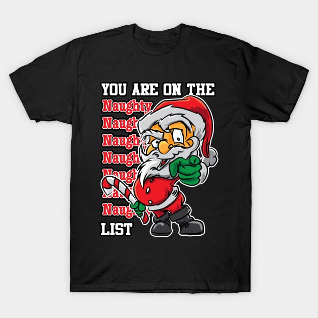 You are on the Naughty List - Funny Christmas T-Shirt by eShirtLabs